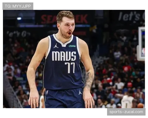 独行侠24胜52负西部第十三 东契奇赛季15次40+但技术犯规问题凸显